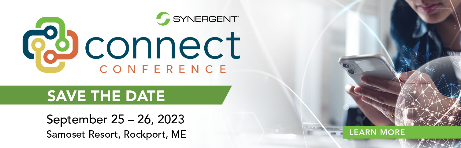 Synergent Connect User Conference Save the Date September 25-26, 2023, Samoset Resort, Rockport, ME